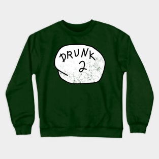 Drunk 2 T-Shirt beer drinking St Patricks Day Gift tee Crewneck Sweatshirt